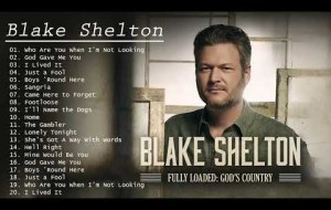 Blake Shelton Greatest Hits Playlist 2020 