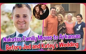 DUGGAR NEWS!!! Nakatsu Family Moves to Arkansas Before Jed and Katey’s Wedding